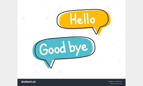 good bye and hello